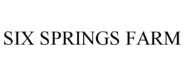 SIX SPRINGS FARM trademark
