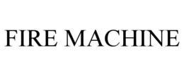 FIRE MACHINE trademark