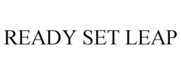 READY SET LEAP trademark