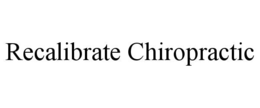 RECALIBRATE CHIROPRACTIC trademark