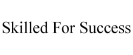 SKILLED FOR SUCCESS trademark