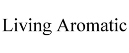 LIVING AROMATIC trademark
