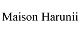 MAISON HARUNII trademark