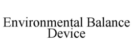 ENVIRONMENTAL BALANCE DEVICE trademark