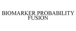 BIOMARKER PROBABILITY FUSION trademark