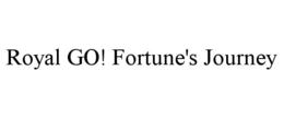ROYAL GO! FORTUNE'S JOURNEY trademark