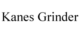KANES GRINDER trademark