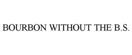BOURBON WITHOUT THE B.S. trademark