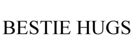 BESTIE HUGS trademark
