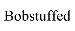 BOBSTUFFED trademark