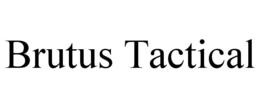 BRUTUS TACTICAL trademark