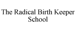 THE RADICAL BIRTH KEEPER SCHOOL trademark