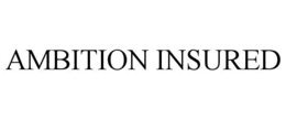 AMBITION INSURED trademark