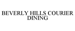 BEVERLY HILLS COURIER DINING trademark