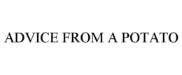 ADVICE FROM A POTATO trademark