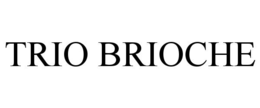 TRIO BRIOCHE trademark