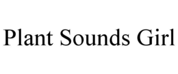 PLANT SOUNDS GIRL trademark