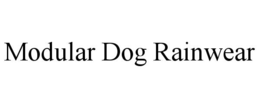 MODULAR DOG RAINWEAR trademark
