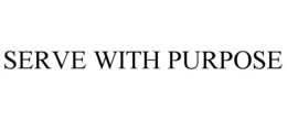 SERVE WITH PURPOSE trademark