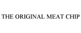 THE ORIGINAL MEAT CHIP trademark