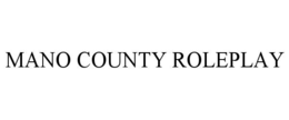MANO COUNTY ROLEPLAY trademark