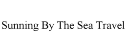 SUNNING BY THE SEA TRAVEL trademark