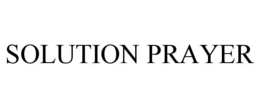 SOLUTION PRAYER trademark