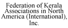 FEDERATION OF KERALA ASSOCIATIONS IN NORTH AMERICA (INTERNATIONAL), INC. trademark