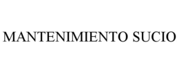 MANTENIMIENTO SUCIO trademark
