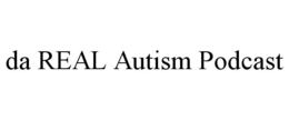 DA REAL AUTISM PODCAST trademark