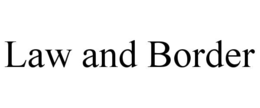 LAW AND BORDER trademark