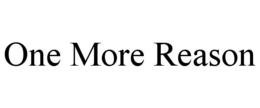 ONE MORE REASON trademark