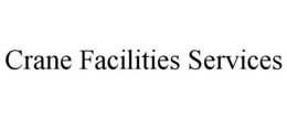 CRANE FACILITIES SERVICES trademark
