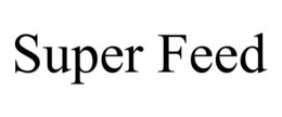 SUPER FEED trademark