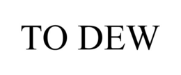TO DEW trademark