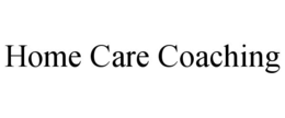 HOME CARE COACHING trademark