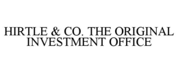HIRTLE & CO. THE ORIGINAL INVESTMENT OFFICE trademark
