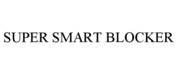 SUPER SMART BLOCKER trademark