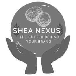 SHEA NEXUS THE BUTTER BEHIND YOUR BRAND trademark
