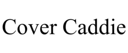 COVER CADDIE trademark