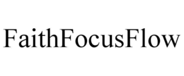 FAITHFOCUSFLOW trademark