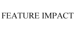FEATURE IMPACT trademark