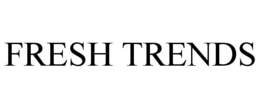 FRESH TRENDS trademark