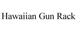 HAWAIIAN GUN RACK trademark