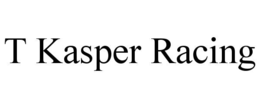 T KASPER RACING trademark