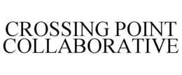 CROSSING POINT COLLABORATIVE trademark