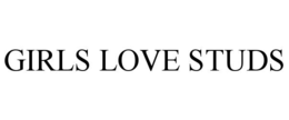 GIRLS LOVE STUDS trademark