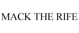 MACK THE RIFE trademark