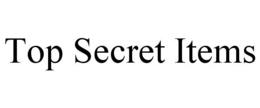 TOP SECRET ITEMS trademark