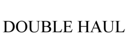 DOUBLE HAUL trademark